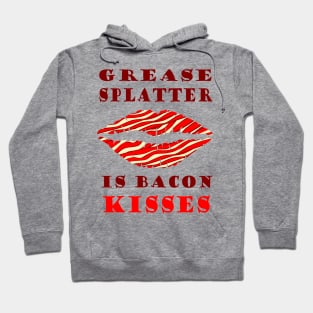 Grease Splatter is Bacon Kisses Hoodie